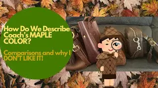 How Do We Describe COACH's MAPLE Color? 💼🍁 Comparisons and Why I DON'T LIKE IT!