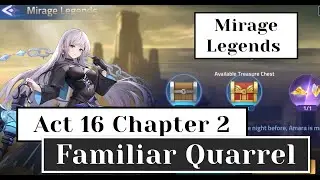 MIRAGE LEGENDS ACT 16 CHAPTER 2 FAMILIAR QUARREL WALKTHROUGH Mobile Legends: Adventure