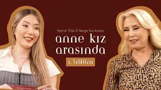 Yasmin Erbil & Nergis Kumbasar | Anne Kız Arasında | Farklı Kuşaklardan İlişkilere Bakış