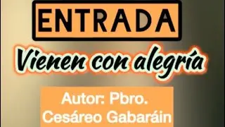 Vienen con alegría Señor | Entrada | Cesáreo Gabaráin con letra y acordes