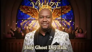 VMAZE - Holy Ghost Dey Talk 🔥🕊️