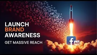 Launching a Brand Awareness Ad Campaign: Get MASSIVE Reach Guide