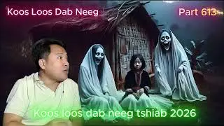 Koos loos dab neeg tawm tshiab Ntu 613