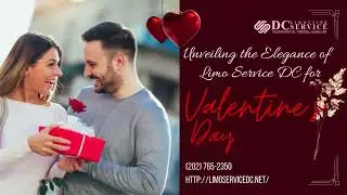 Unveiling the Elegance of DC Limo Service for Valentines Day @limoservicedc