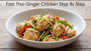 Fast Thai Ginger Chicken (Gai Pad Khing) Cooking Guide Step By Step