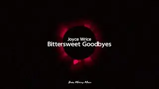 Joyce Wrice - Bittersweet Goodbyes (Lyrics)