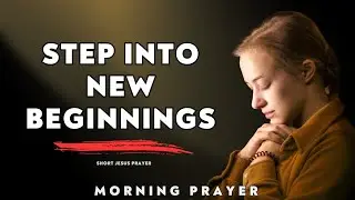🙏 Father, Hold My Hand In This New Beginning | Morning Prayer For New Beginning