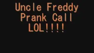 Uncle Freddy Prank Call!