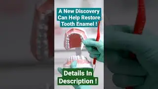 A New Discovery Can Help Restore Tooth Enamel &bull;|&bull; Details in Description &bull;|&bull; Request To Subscribe !!