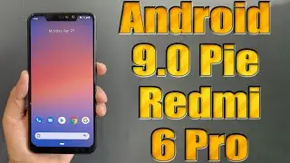 Install Android 9.0 pie on Xiaomi Redmi 6 Pro (Pixel Experience ROM) - How to Guide!
