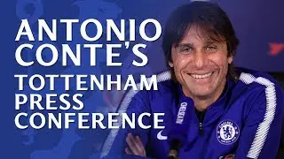 Chelsea v Spurs | Antonio Conte Press Conference
