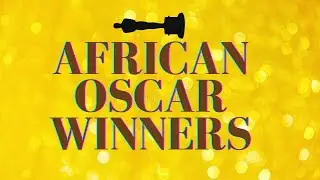 African Oscar Winners - Academy Awards