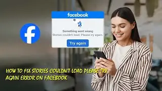 Fix Stories couldn&rsquo;t load please try Again error on Facebook || Something Went Wrong on Facebook