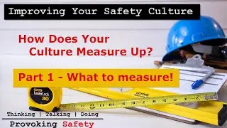 Measuring Your Safety Culture - Improving Your Safety Culture - Part 1