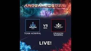 Admiral Dota vs Dragon Gaming Game 1  (BO2) | ANGGAME China vs SEA