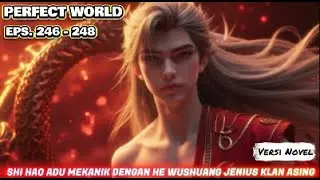 Perfect World Eps.246-248 Shi Hao Adu Mekanik Dengan He Wushuang Jenius No.1 Kalan Asing