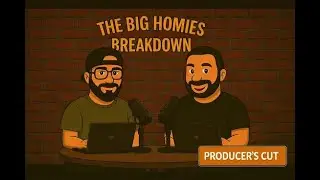 Producer’s Cut – Why This Episode Matters- The Big Homies Breakdown ep.20 recut