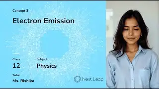 Electron Emission | Class 12 Physics | Dual Nature of Radiation and Matter