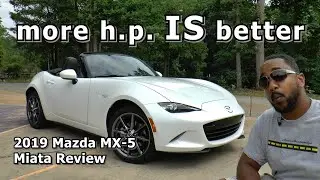 2019 Mazda MX-5 Miata Grand Touring Review - More Power Is Better