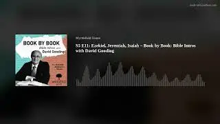 S5 E11: Ezekiel, Jeremiah, Isaiah  &ndash; Book by Book: Bible Intros with David Gooding