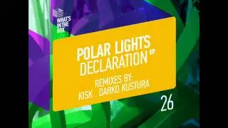 Polar Lights &mdash; Declaration (feat. Llarion Dyakov) (Kisk Slowly Mix)