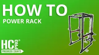HC PRO | HOW TO USE: POWER RACK