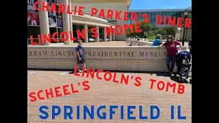 Trip to Lincoln's Home, Museum, Tomb, Charlie Parker's Diner, and Scheels, in Springfield Illinois
