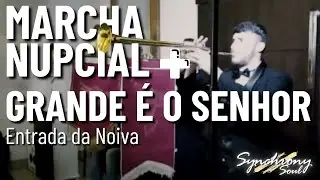 Entrada da Noiva - MARCHA NUPCIAL + GRANDE É O SENHOR - com clarins - AO VIVO - Synchrony Soul