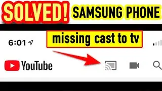 SOLVED: Samsung Cast to TV on Phone Missing