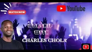 QUITE WORSHIP WITH CHARLES CHOLA