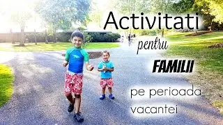 Activitati  si idei pentru copii ❤︎ Summer activities for families ❤︎3 August 2016