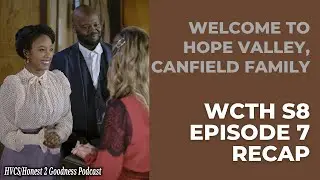Welcome to Hope Valley, Canfield Family - WCTH S8 Episode 7 Recap