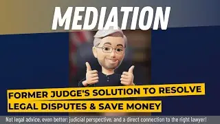 Get Instant Peace and Save Money with Mediation -Former Judge's Solution to Resolving Legal Disputes