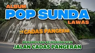MELEWATI CADAS PANGERAN : POP SUNDA LAWAS ENAK DI DENGAR