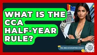 What Is The CCA Half-year Rule? - Tax and Accounting Coach