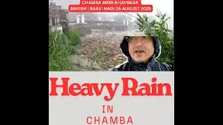 26 August 2025 | Chamba Mein Bhayankar Barish | Raavi Nadi Ka Kahar Sitla Bridge Se