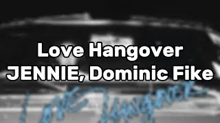 JENNIE, Dominic Fike - Love Hangover (Lyrics)