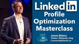 LinkedIn Profile Optimization Masterclass | 10 Key Areas & 50 Tips To Optimize Your LinkedIn Profile
