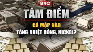 Tâm điểm: Cơn sốt kim loại, Mỹ - Trung ra đòn, nóng cuộc đua thống trị toàn cầu | BNC Now