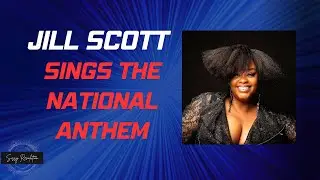 Jill Scott Sings The National Anthem
