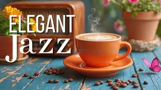 Elegant Spring Jazz ☕ Bossa Nova Piano & Coffee Instrumentals for Relaxation & Stress Relief