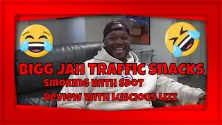 Smoking With Sdot Ft Luscious Lizz Review Bigg Jah Traffic Snacks