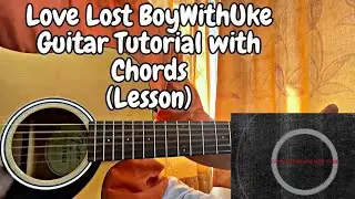 Love Lost - BoyWithUke // Guitar Tutorial with Chords(How to play)