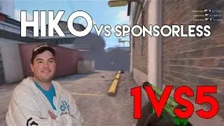 CSGO: Hiko's Unreal 5k Vs Sponsorless - Hiko Are you Kidding me?!