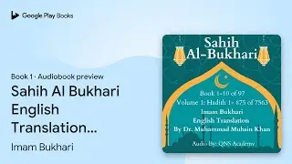 Sahih Al Bukhari English Translation Volume 1&hellip; by Imam Bukhari &middot; Audiobook preview