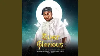 Ever glorious