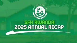 SFH RWANDA 2025 ANNUAL RECAP