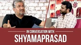 In Conversation With Shyamaprasad - Kappa TV