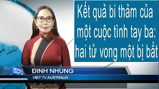 TIN 3PM 29-12-2025: Kết quả bi thảm của một cuộc tình tay ba: hai tử vong một bị bắt