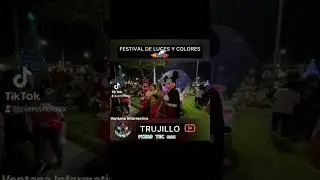 FESTIVAL DE LUCES Y COLORES EN TRUJILLO_PER&Uacute;_2023 #navidad2022 #festival #trujilloprensa